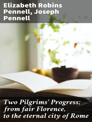 cover image of Two Pilgrims' Progress; from fair Florence, to the eternal city of Rome